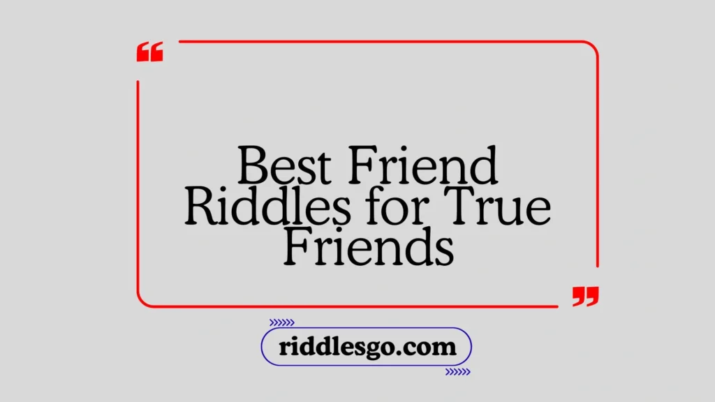 Best Friend Riddles for True Friends