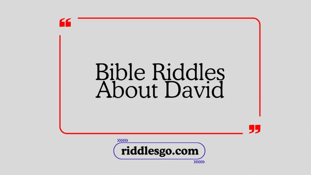 Bible Riddles About David