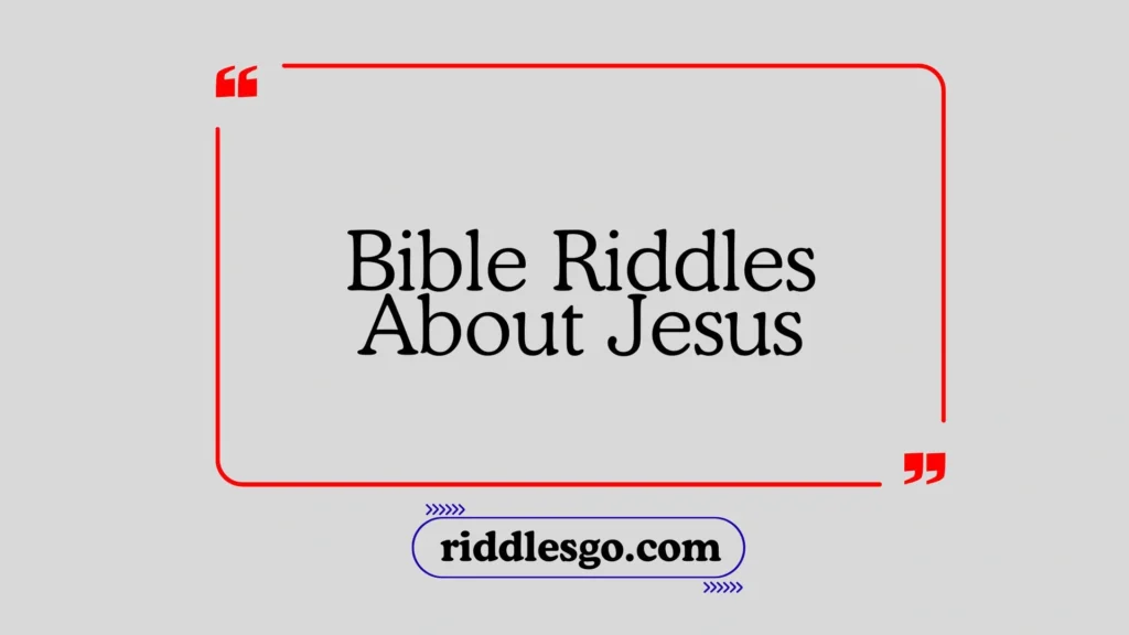 Bible Riddles About Jesus