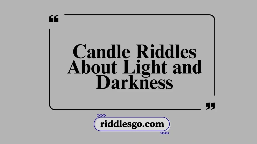 Candle Riddles About Light and Darkness