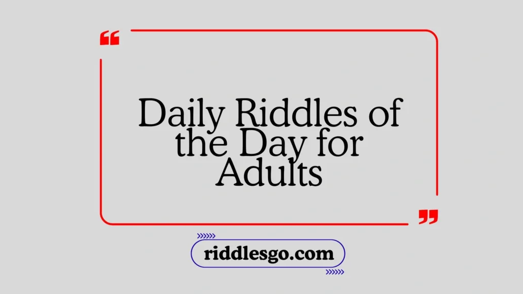 Daily Riddles of the Day for Adults