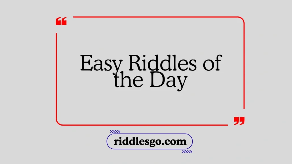 Easy Riddles of the Day