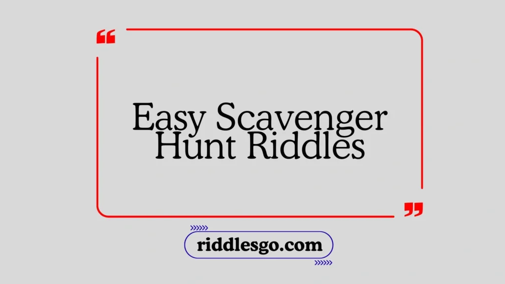 Easy Scavenger Hunt Riddles