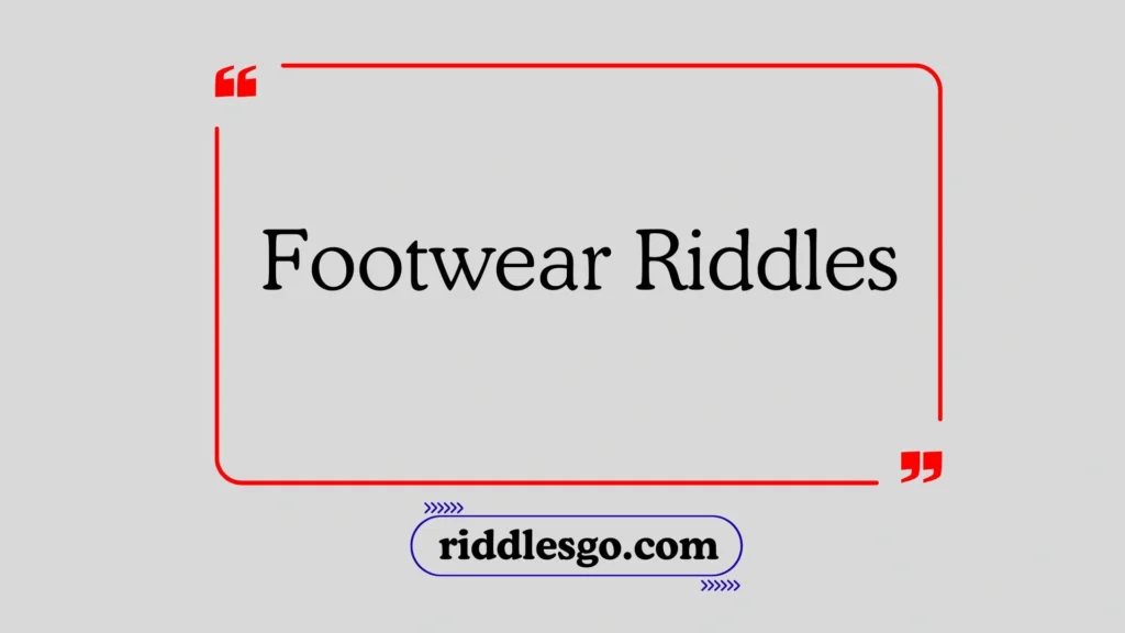 Footwear Riddles