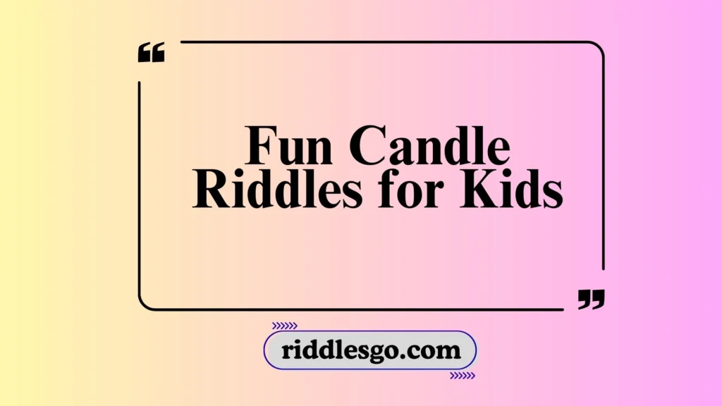 Fun Candle Riddles for Kids