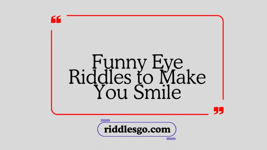 Funny Eye Riddles to Make You Smile