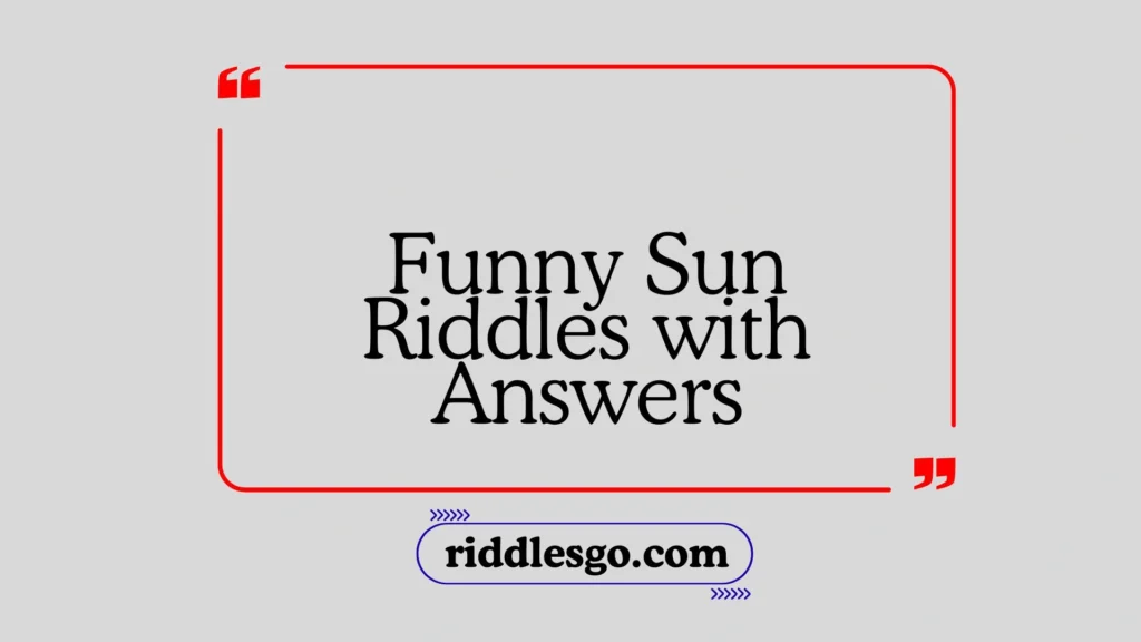 Funny Sun Riddles with Answers