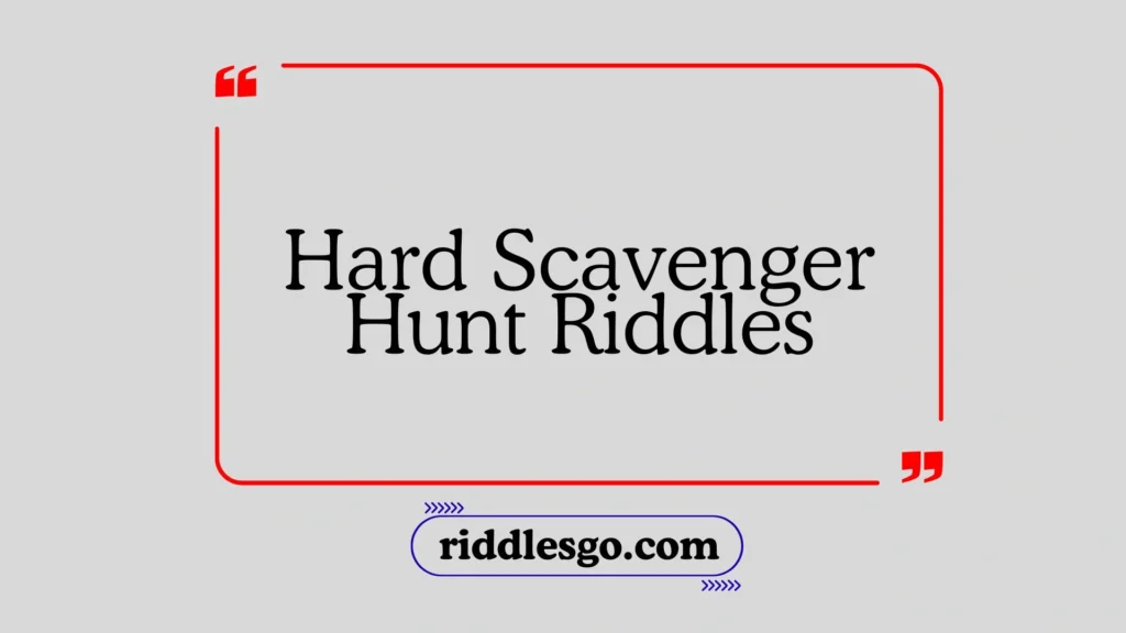 Hard Scavenger Hunt Riddles