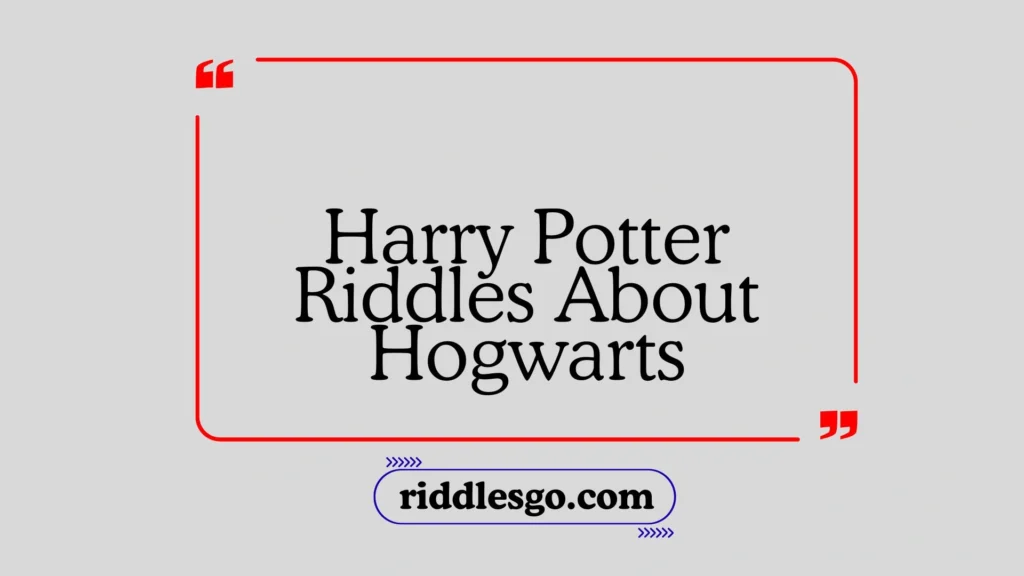 Harry Potter Riddles About Hogwarts