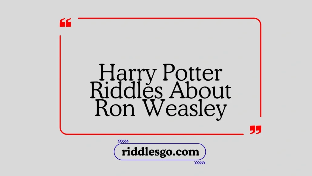 Harry Potter Riddles About Ron Weasley