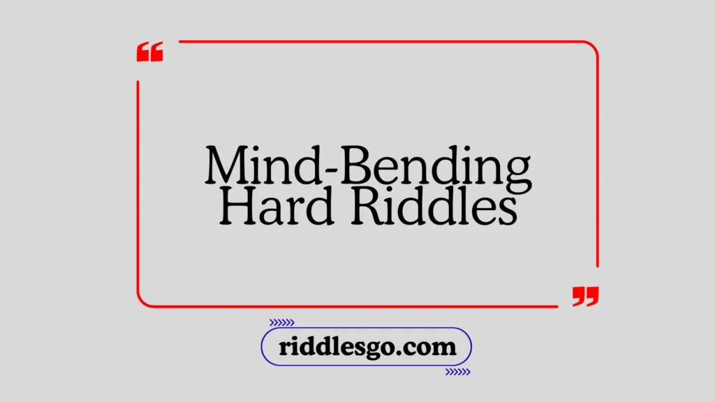 Mind-Bending Hard Riddles