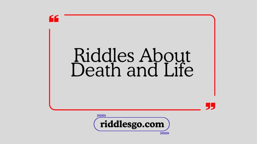 Riddles About Death and Life