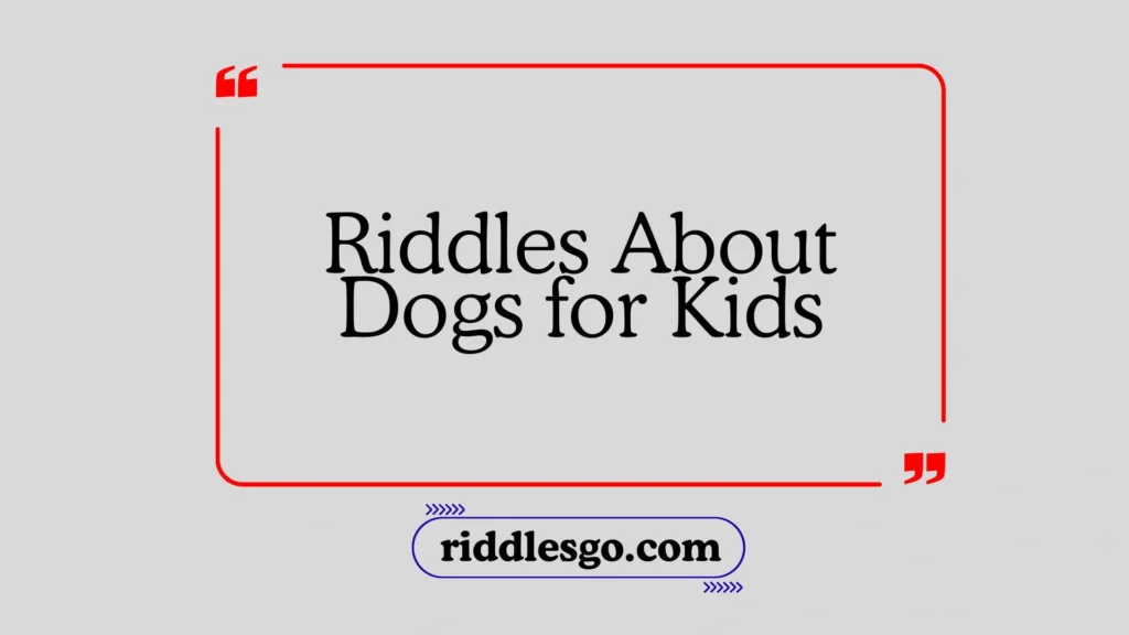 Riddles About Dogs for Kids