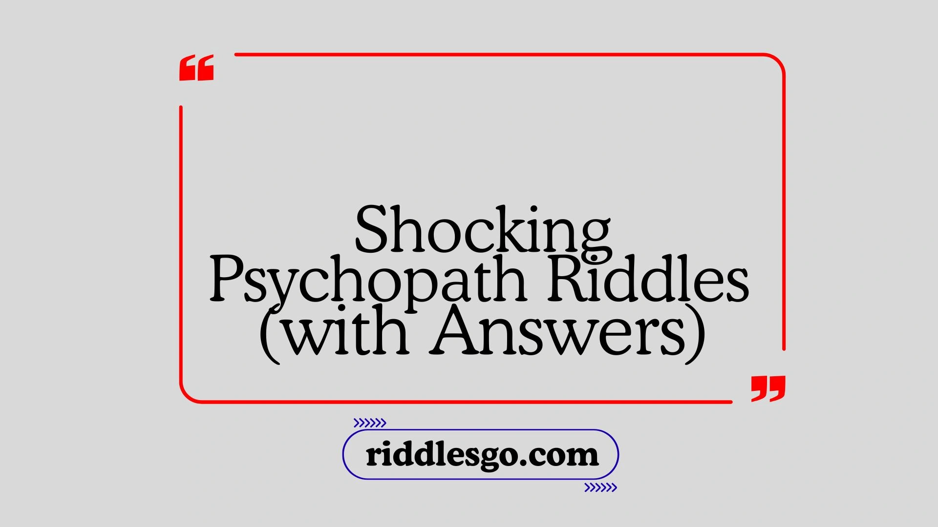 Shocking Psychopath Riddles (with Answers)