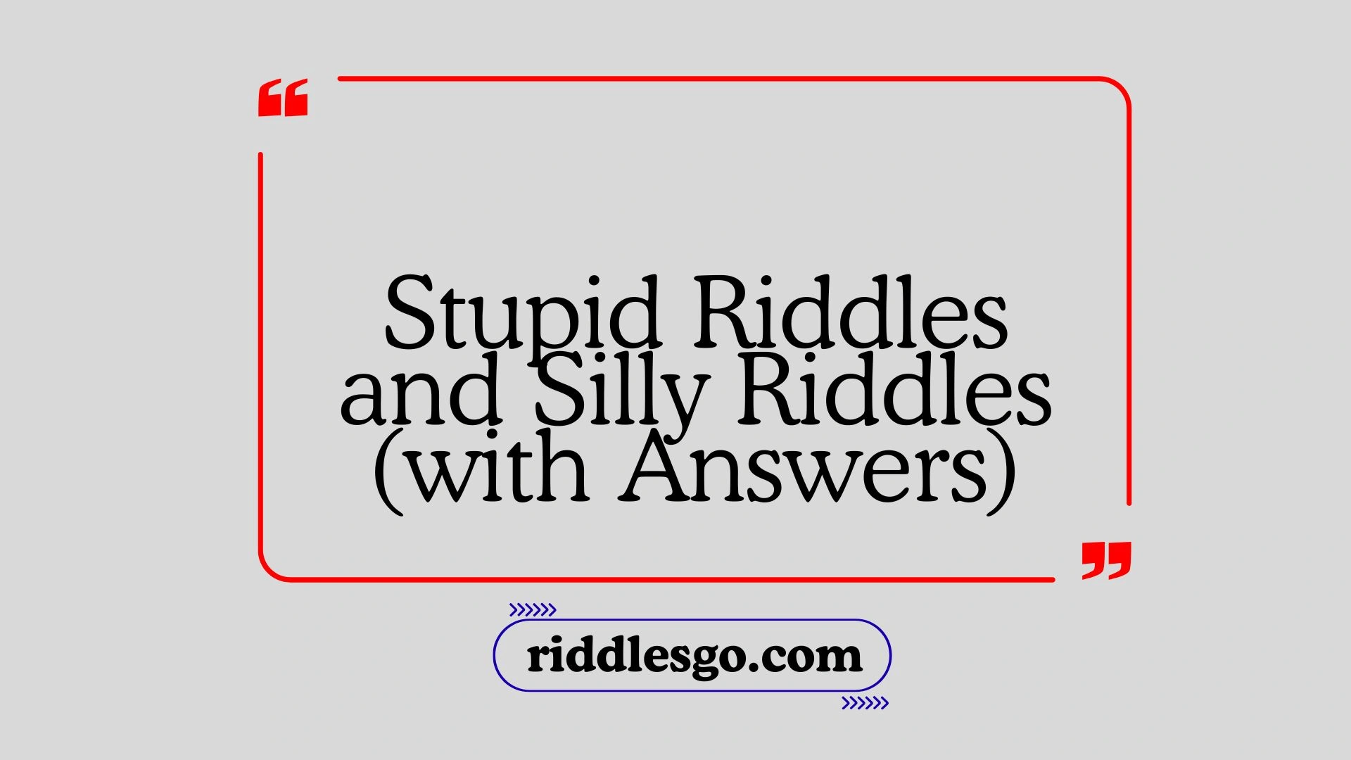 Stupid Riddles and Silly Riddles with Answers