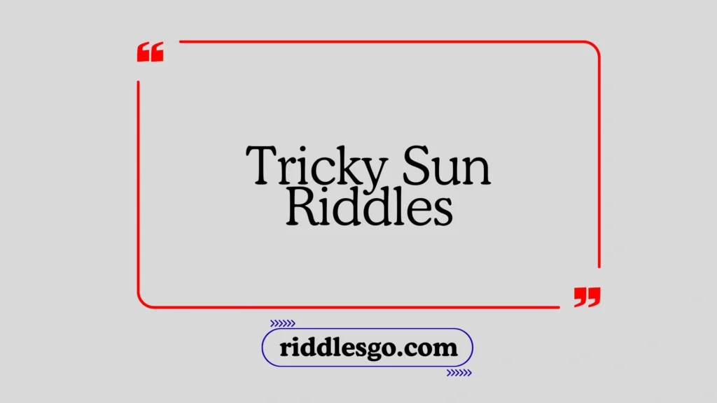 Tricky Sun Riddles