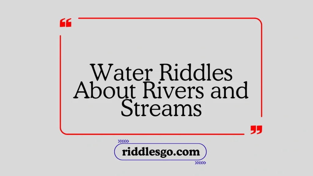 Water Riddles About Rivers and Streams
