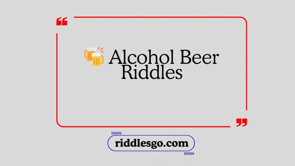 Alcohol Beer Riddles