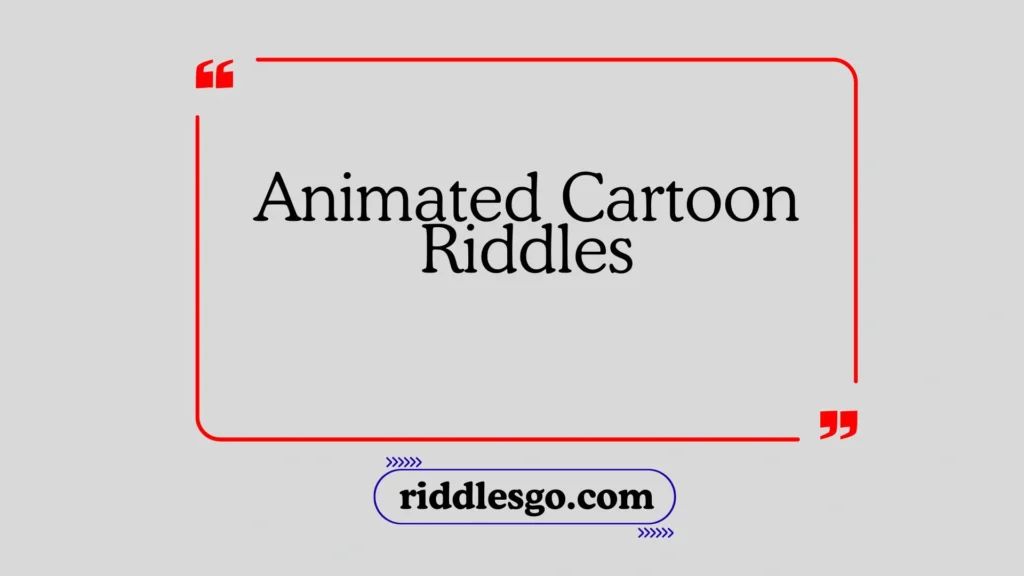 Animated Cartoon Riddles