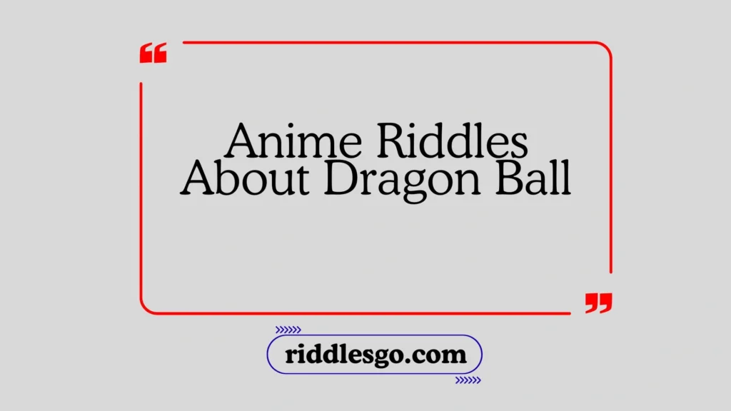 Anime Riddles About Dragon Ball