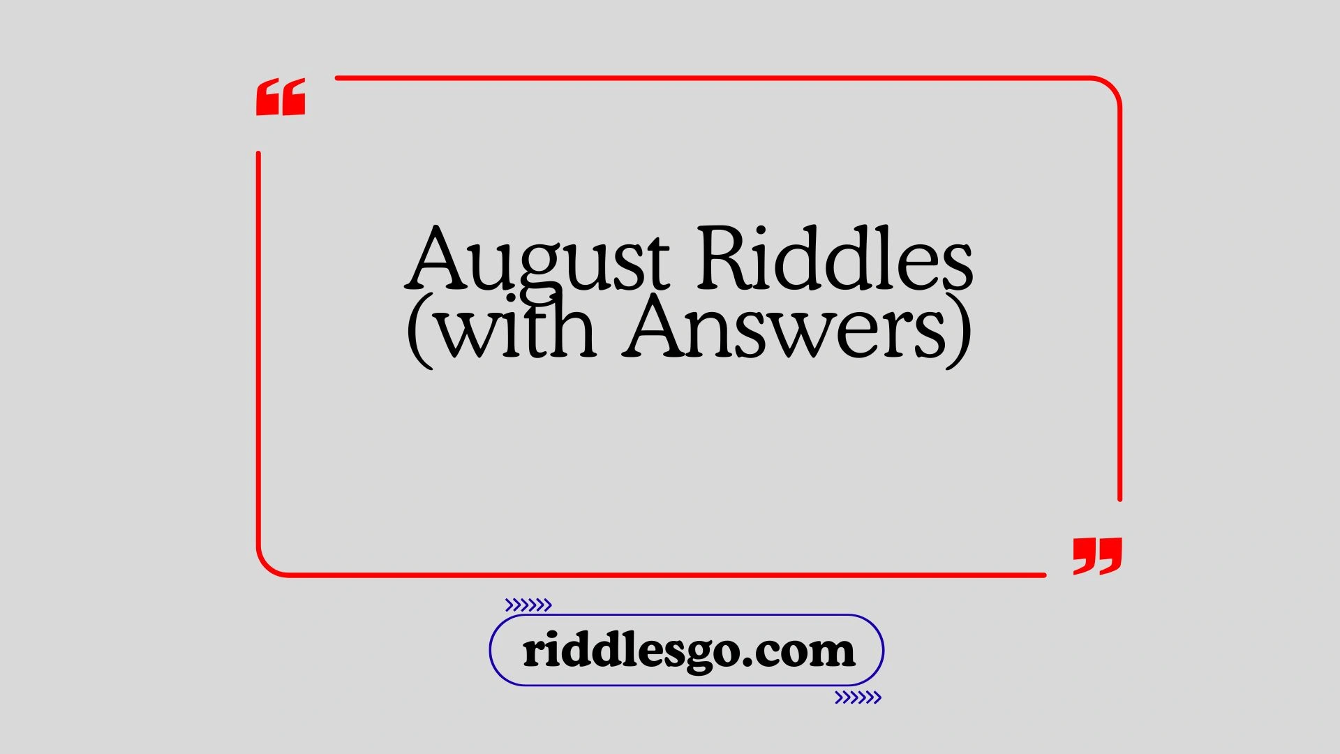 August Riddles (with Answers)