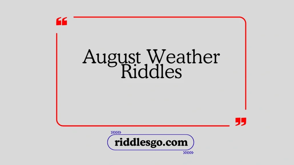 August Weather Riddles
