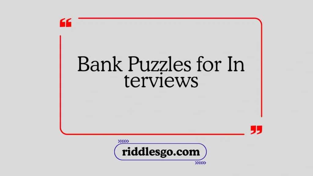 Bank Puzzles for Interviews