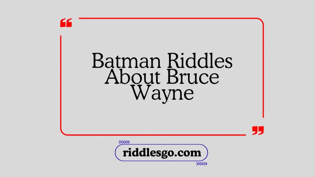 Batman Riddles About Bruce Wayne