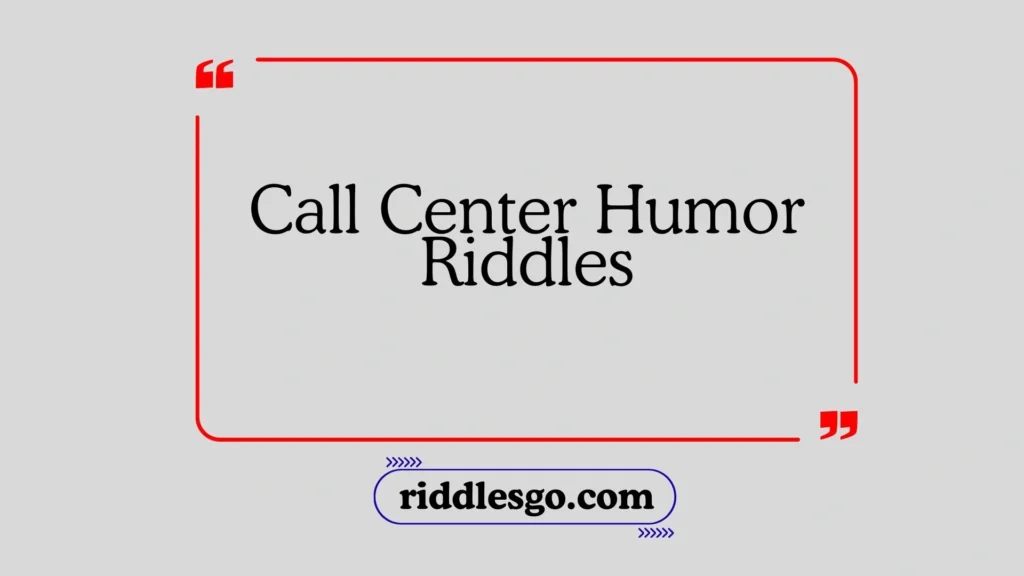 Call Center Humor Riddles