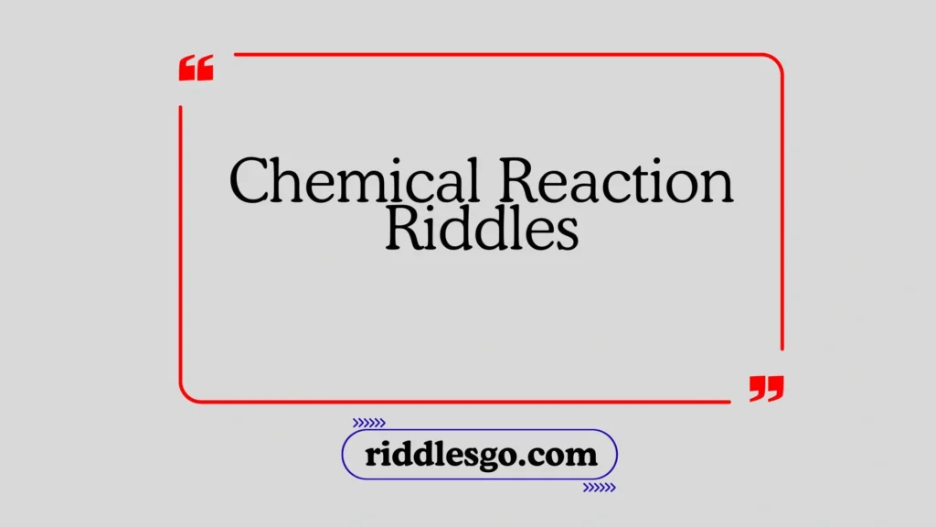 Chemical Reaction Riddles