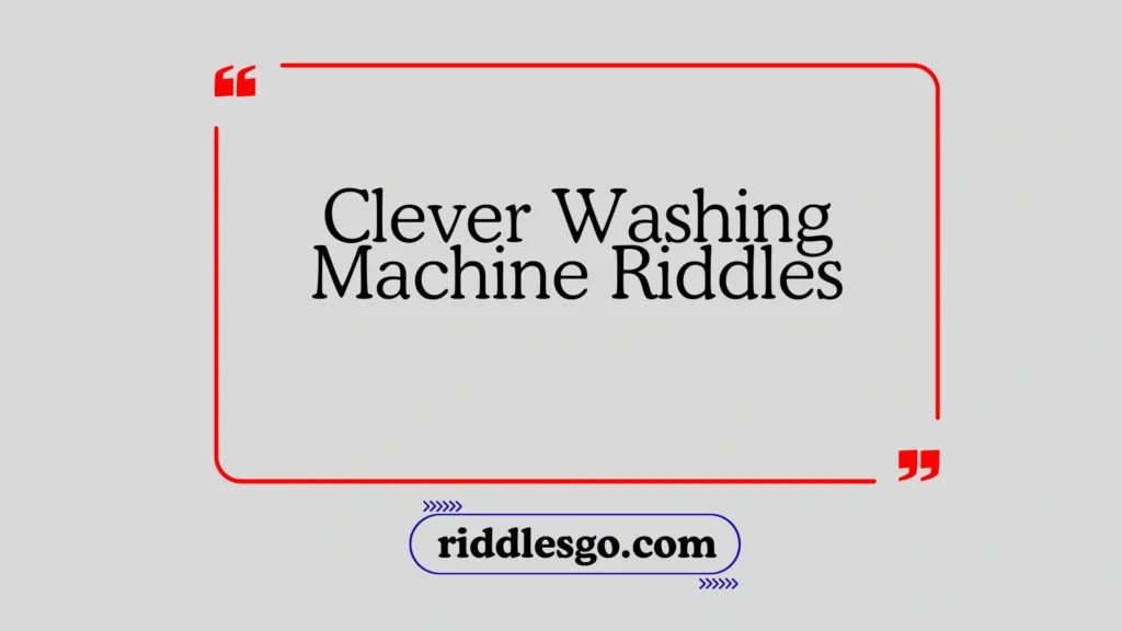 Clever Washing Machine Riddles