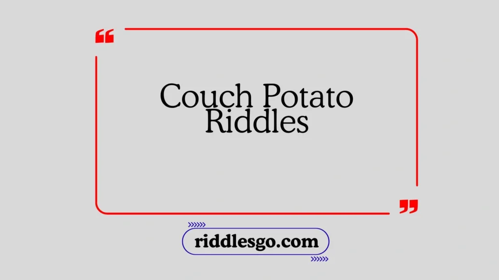 Couch Potato Riddles