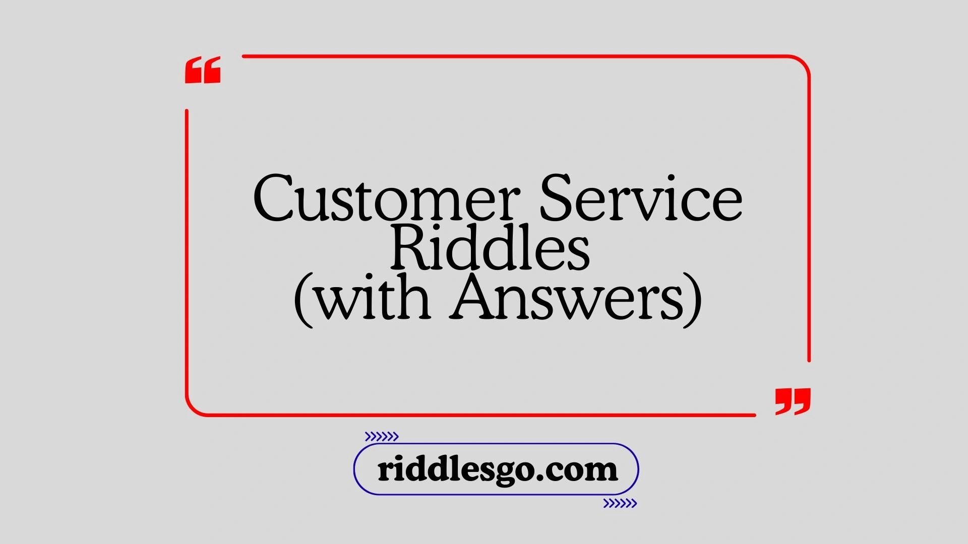 Customer Service Riddles (with Answers)