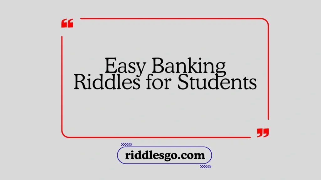 Easy Banking Riddles for Students