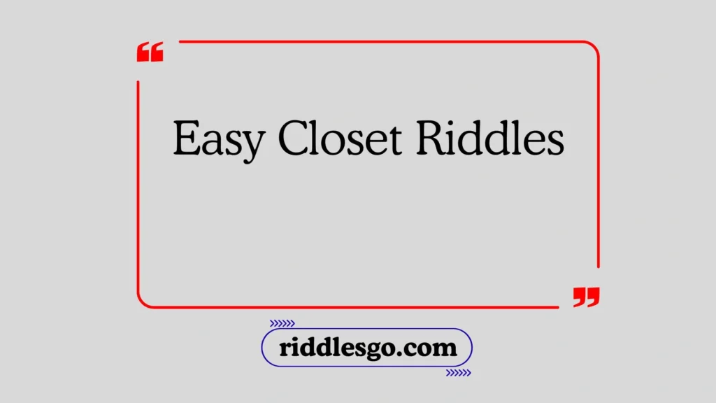 Easy Closet Riddles