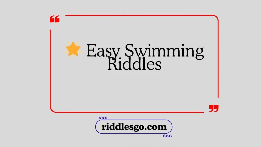 Easy Swimming Riddles