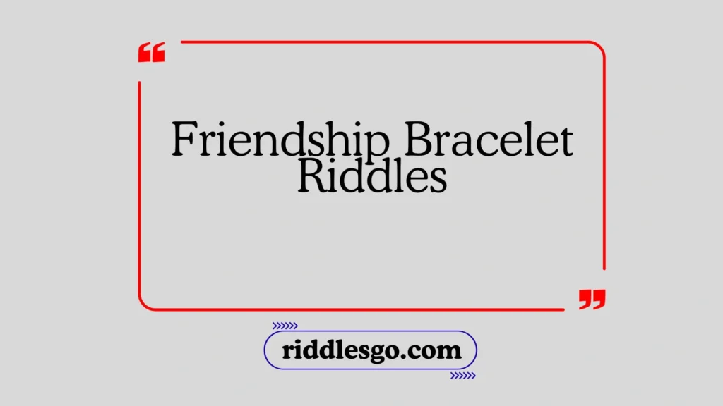 Friendship Bracelet Riddles