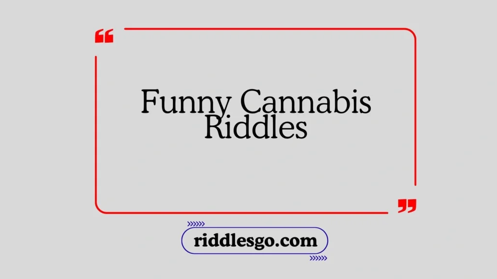 Funny Cannabis Riddles