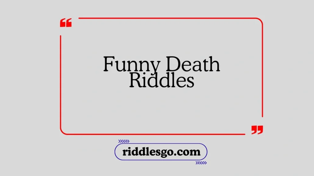 Funny Death Riddles