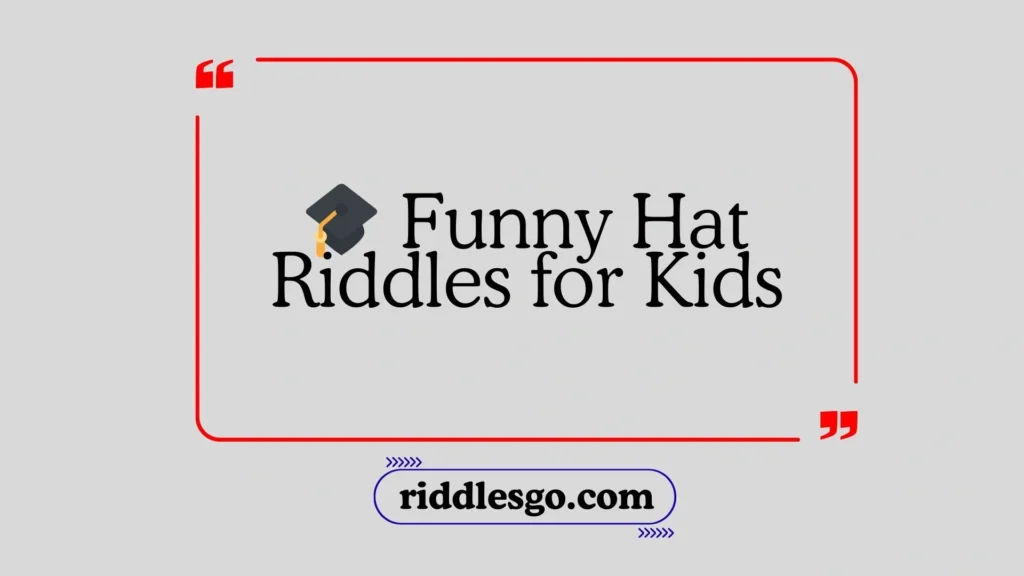 Funny Hat Riddles for Kids