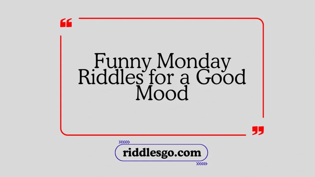 Funny Monday Riddles for a Good Mood