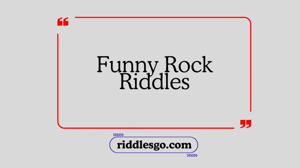 Funny Rock Riddles