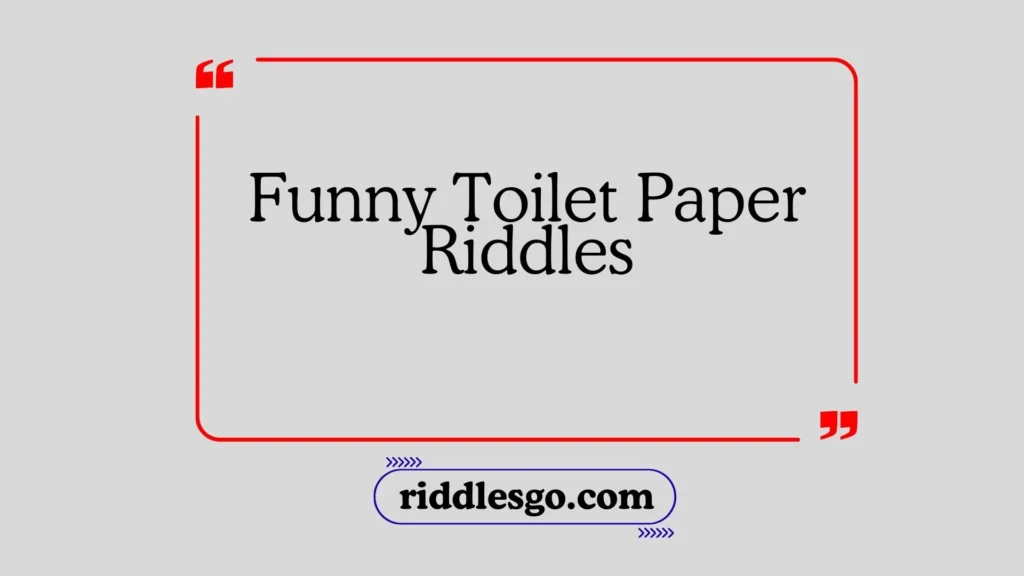 Funny Toilet Paper Riddles