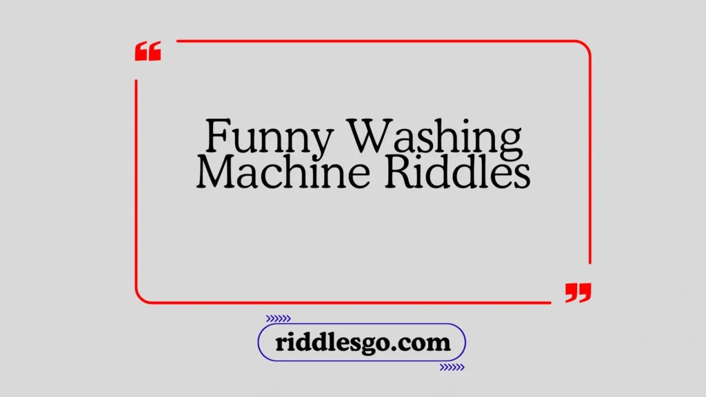 Funny Washing Machine Riddles