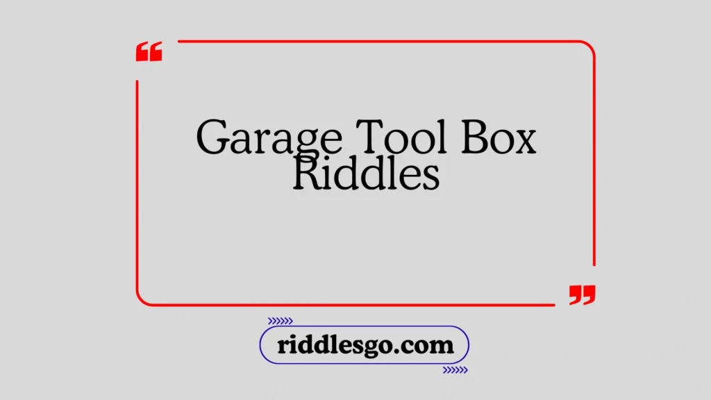 Garage Tool Box Riddles