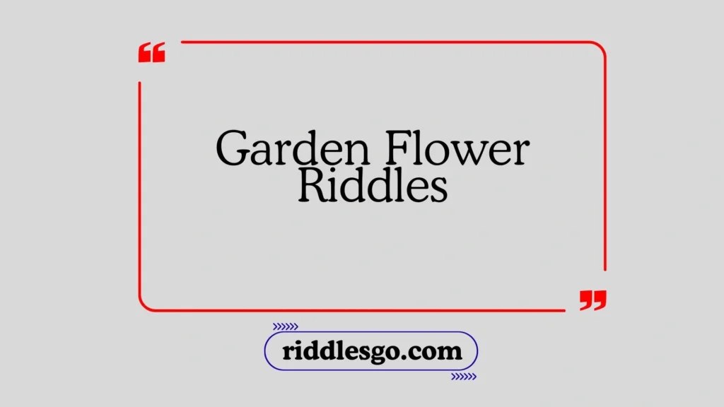 Garden Flower Riddles