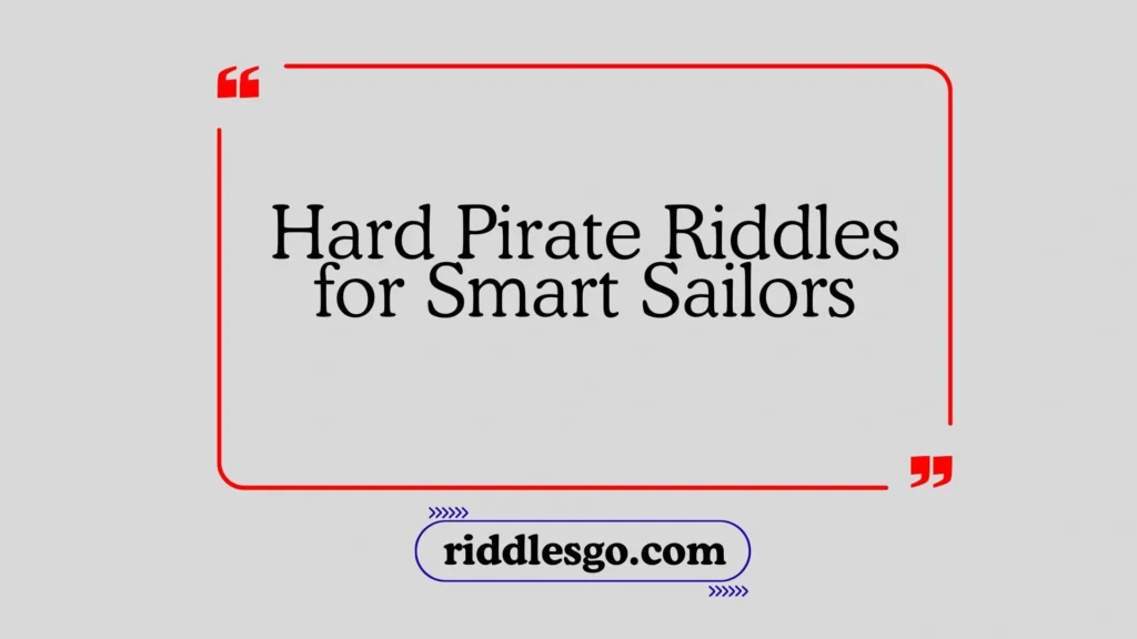Hard Pirate Riddles for Smart Sailors