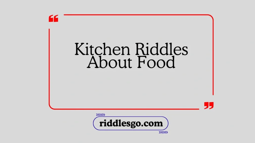 Kitchen Riddles About Food