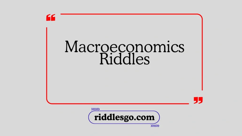 Macroeconomics Riddles