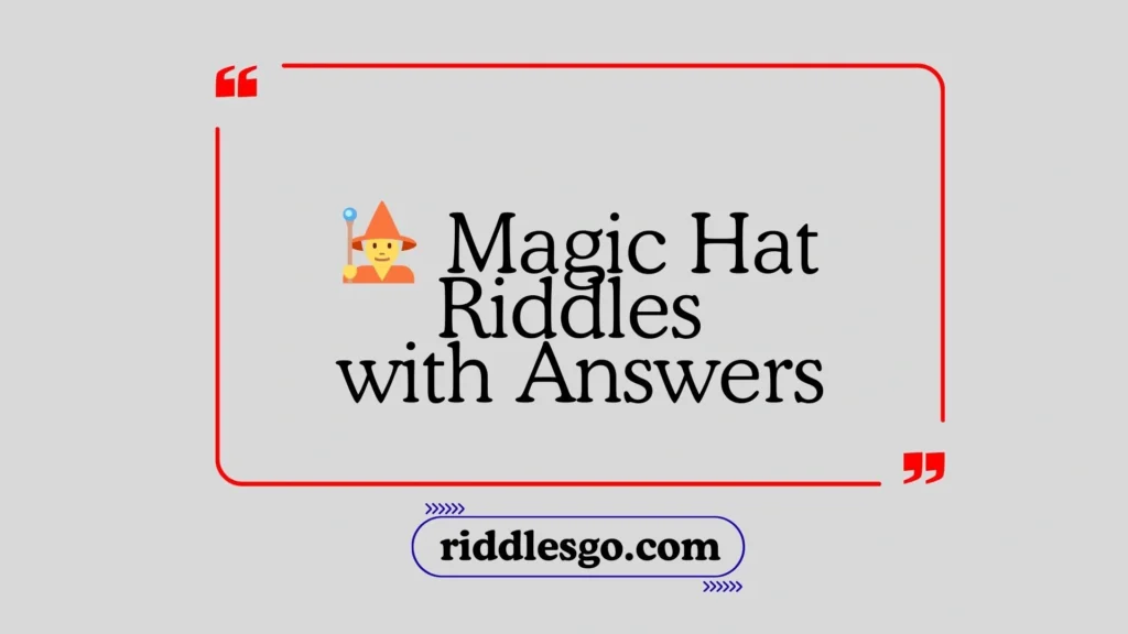 Magic Hat Riddles with Answers
